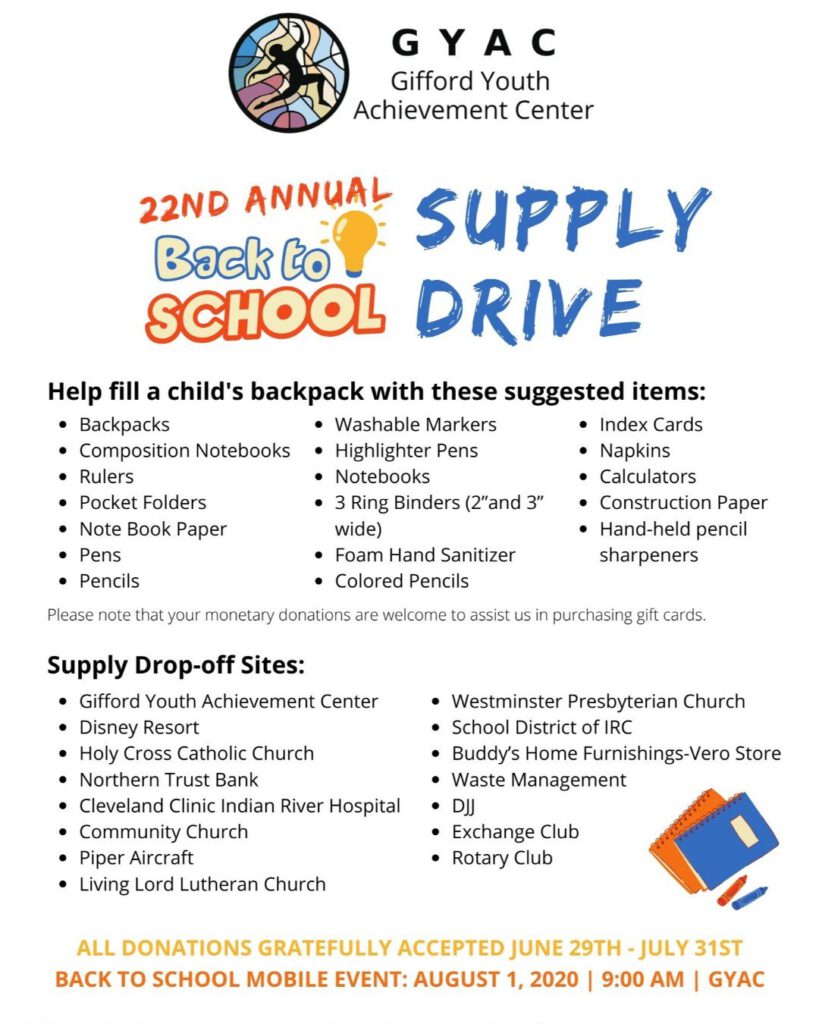 Suggested items: backpacks, notebook paper, pens, pencils, 3 ring binders, index cards, calculators, etc.
Supply drop-off sites: GYAC, Disney Resort, Holy Cross Catholic Church, Northern Trust Bank, Community Church, Piper Aircraft, School District of IRC, etc.